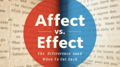 Affect vs Effect: What’s the Difference and When to Use Each