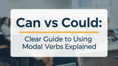 Can vs Could: Clear Guide to Using These Modal Verbs Explained