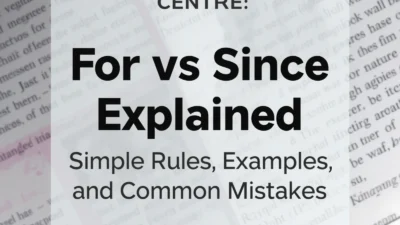 For vs Since Explained: Simple Rules, Examples, and Common Mistakes