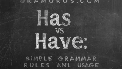 Has vs Have: Simple Grammar Rules and Real Usage