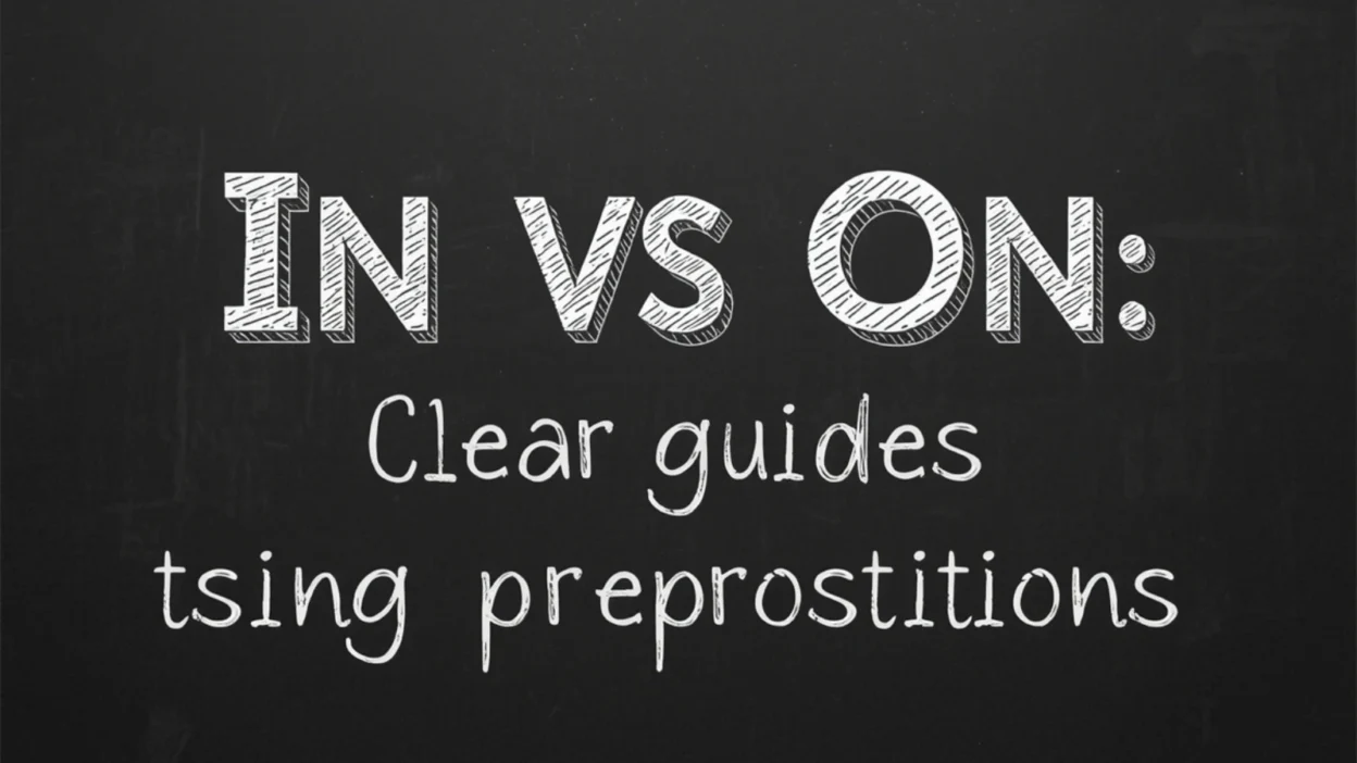 In vs On: Clear Guide to Using These Prepositions