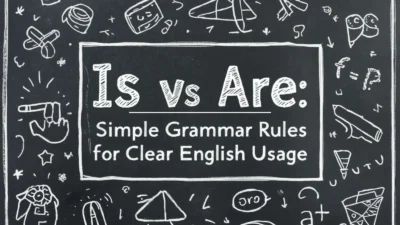Is vs Are: Simple Grammar Rules for Clear English Usage
