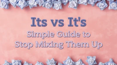 Its vs It’s: Simple Guide to Stop Mixing Them Up