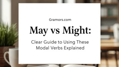 May vs Might: Clear Guide to Using These Modal Verbs Explained
