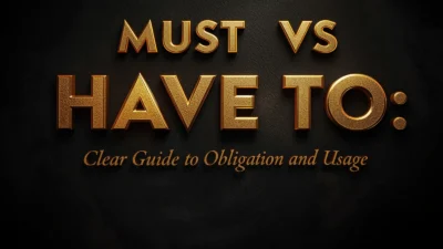 Must vs Have To: Clear Guide to Obligation and Usage