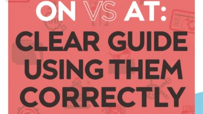 On vs At: Clear Guide to Using Them Correctly