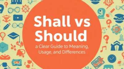 Shall vs Should: Clear Guide to Meaning, Usage, and Differences