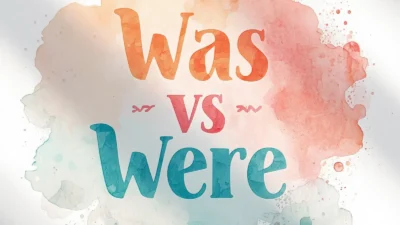 Was vs Were: Simple Past Tense Rules Made Easy