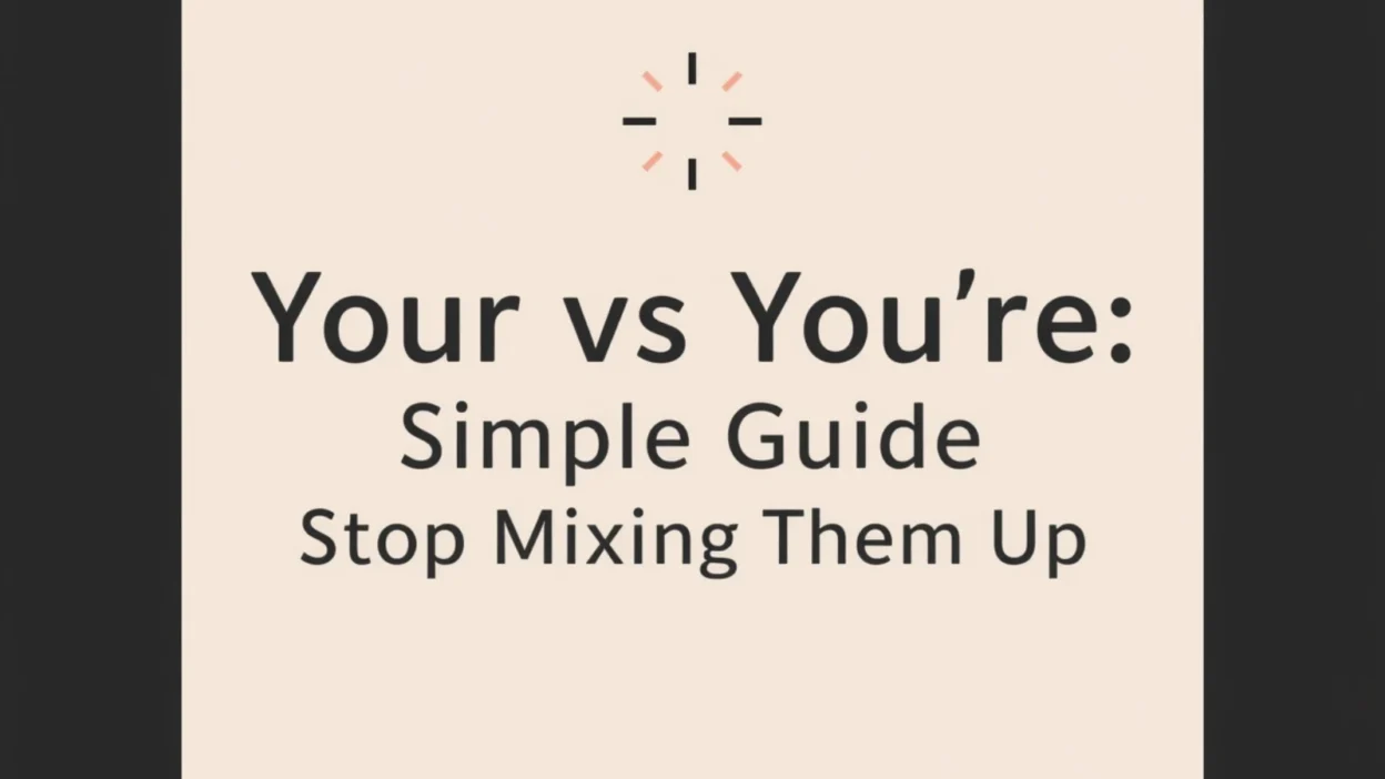 Your vs You’re: Simple Guide to Stop Mixing Them Up